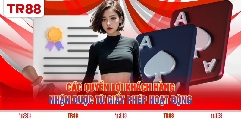 Các quyền lợi khách hàng nhận được từ giấy phép hoạt động